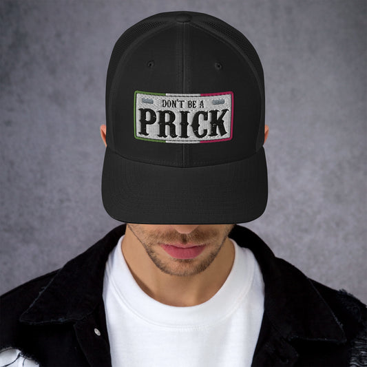 Don't Be A Prick trucker hat